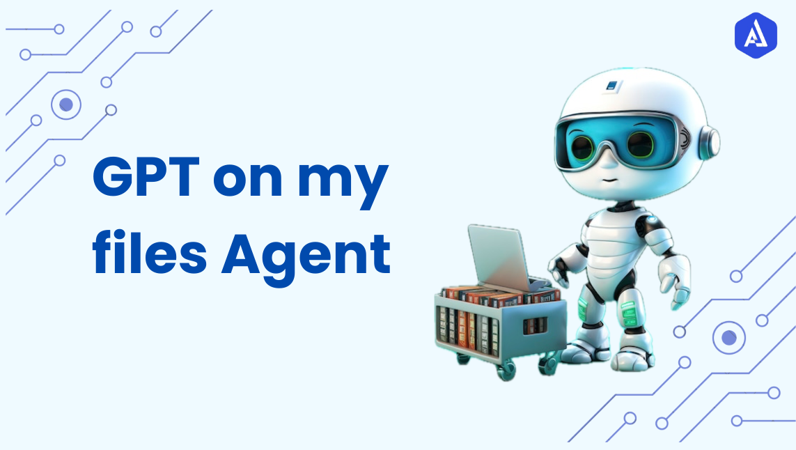 GPT on My Files Agent &nbsp;