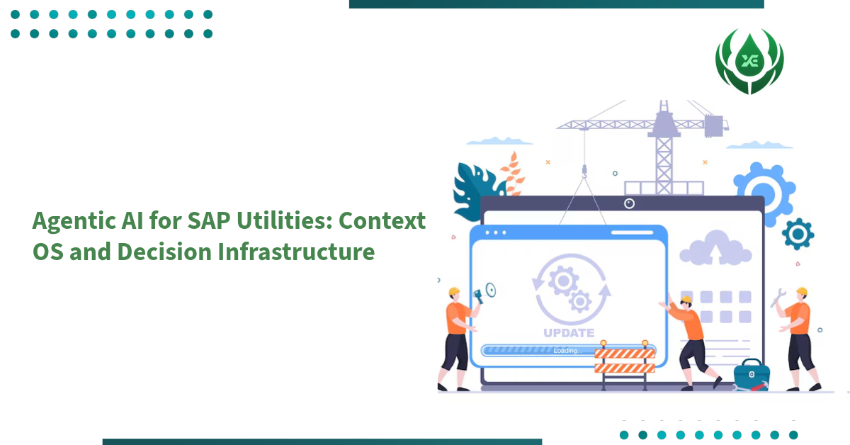 Agentic AI for SAP Utilities: Context OS and Decision Infrastructure