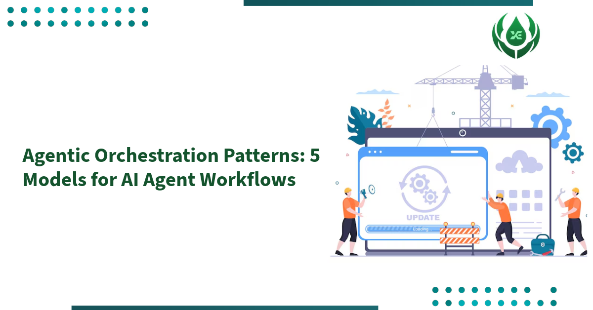 Agentic Orchestration Patterns: 5 Models for AI Agent Workflows
