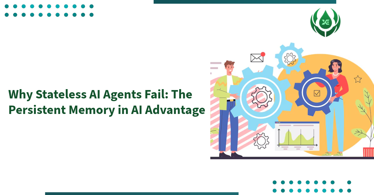 Why Stateless AI Agents Fail: The Persistent Memory in AI Advantage