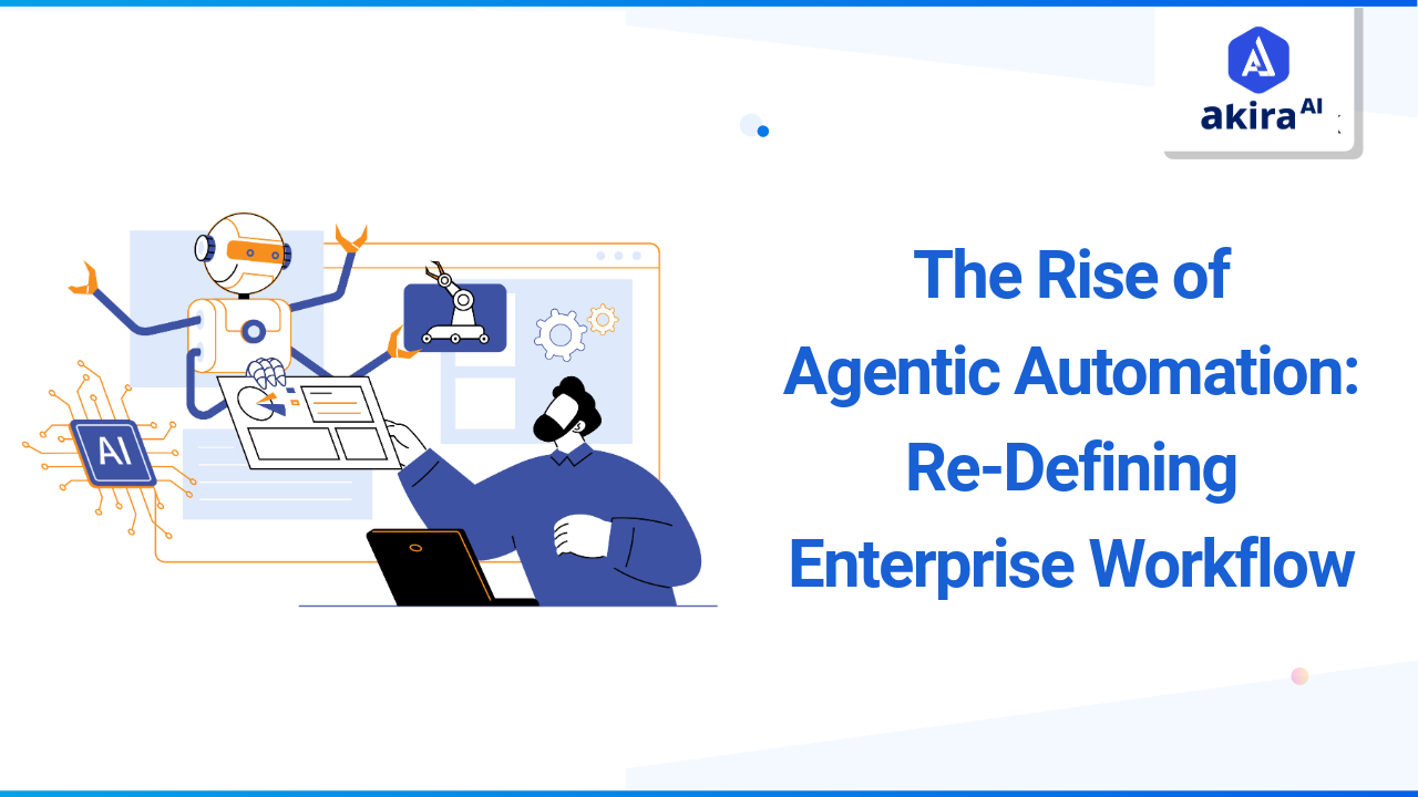 The Rise of Agentic Automation: Re-Defining Enterprise Workflow