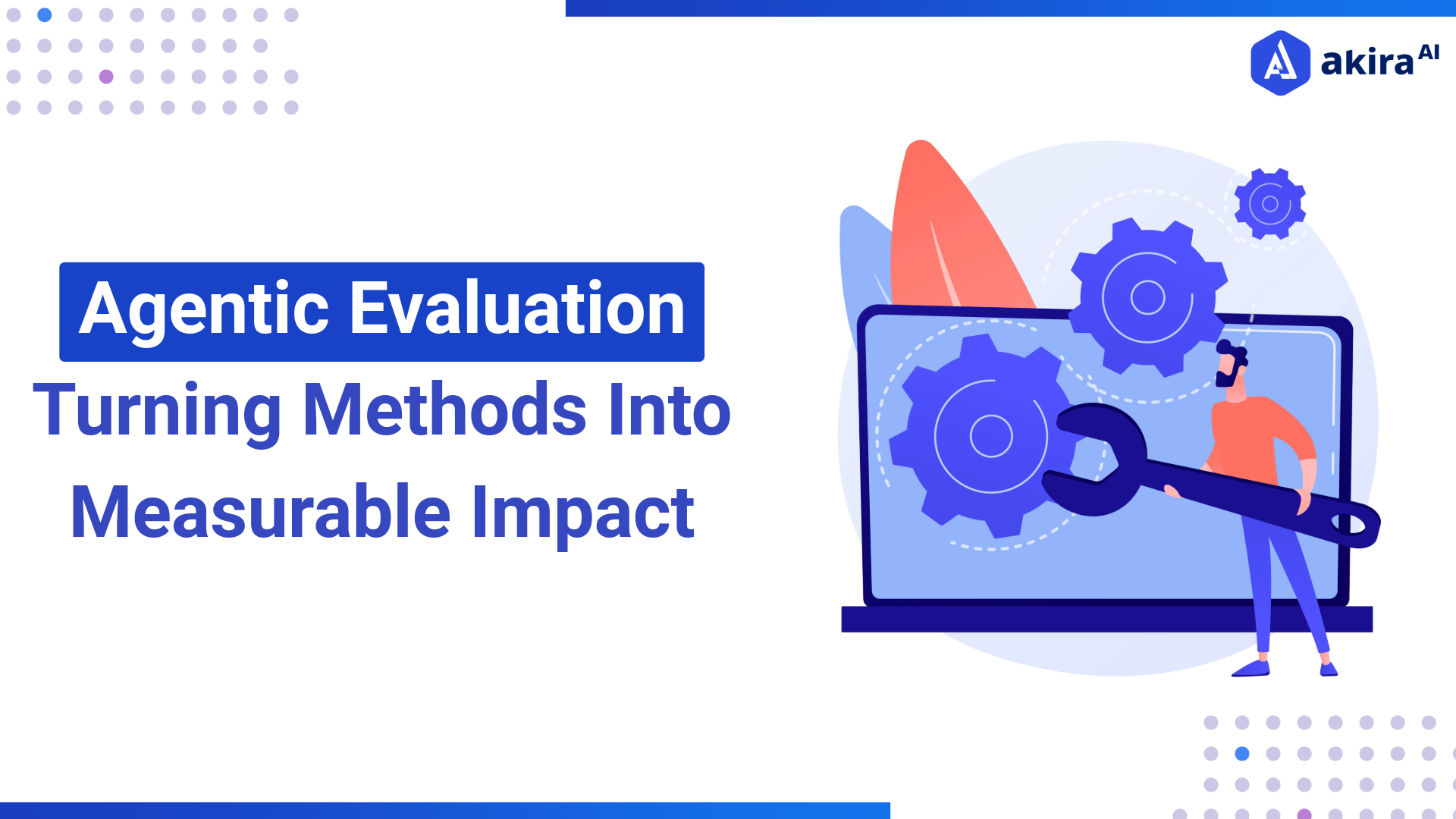Agentic Evaluation: Methods, Capabilities, Framework & Action Plan